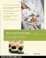 Food Book Summaries: How to Start a Home-Based Catering Business, 6th: *Become the top caterer in yo