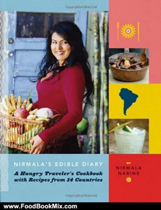 Food Book Reviews: Nirmala's Edible Diary: A Hungry Traveler's Cookbook with Recipes from 14 Countries by Nirmala Narine