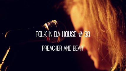 Folk in da House # 38 - Preacher & Bear