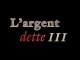 L'Argent Dette III de Paul Grignon : Evolution au-delà de l'Argent (Version Courte FR intégral)