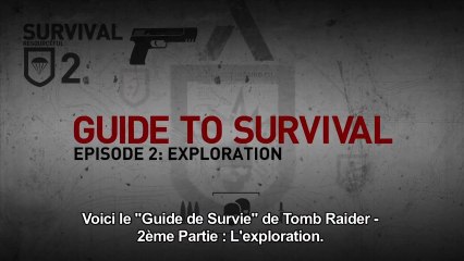 Tomb Raider - Guide de Survie : Épisode 2  L'exploration [VOST|HD720p]