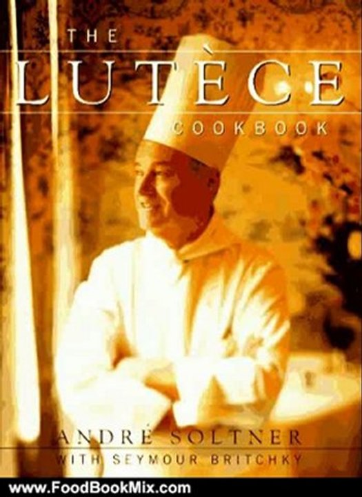 Food Book Reviews: The Lutece Cookbook by Andre Soltner, Seymour Britchky