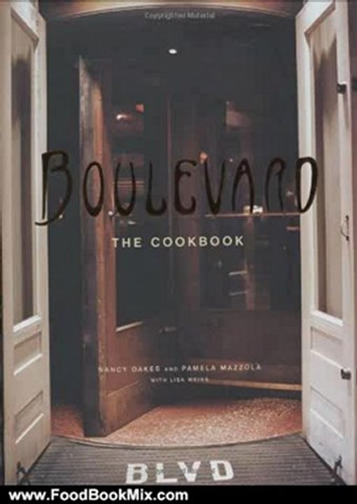 Food Book Reviews: Boulevard: The Cookbook by Nancy Oakes, Pamela Mazzola, Lisa Weiss