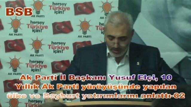 Ak Parti İl Başkanı Elçi, 10 yıllık Ak Parti yürüyüşünde ülke ve Bayburt yatırımlarını anlattı-02
