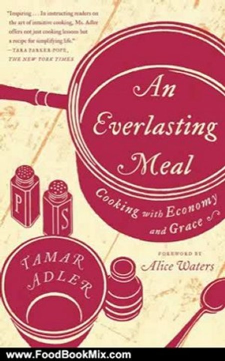 Food Book Reviews: An Everlasting Meal by Tamar Adler, Alice Waters
