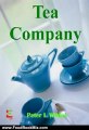 Food Book Summaries: Tea Company; Start Your Tea Company As You Learn To Determine Market Trends For Tea Rooms, Develop Your Business Plan, Provide Superior Service And More by Peter I. Wildes
