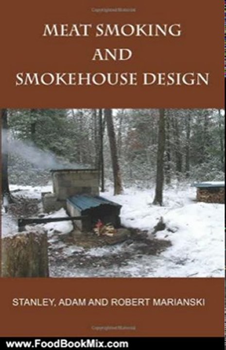 Food Book Summary: Meat Smoking And Smokehouse Design by Stanley Marianski, Robert Marianski, Adam Marianski