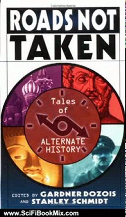 Science Fiction Book: Roads Not Taken: Tales of Alternate History by Gardner Dozois, Stanley Schmidt