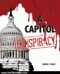 Science Fiction Book: A Capitol Conspiracy (Jeremiah Flynn Books) by Jerome J. Foody