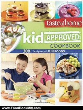 Food Book Summaries: Taste of Home Kid-Approved Cookbook: 300+ Family Tested Fun Foods by Taste of Home