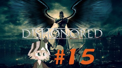 Dishonored [15] Retour au Hound Pits !