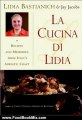 Food Book Summary: La Cucina Di Lidia: Recipes and Memories from Italy's Adriatic Coast by Lidia Matticchio Bastianich, Jay Jacobs