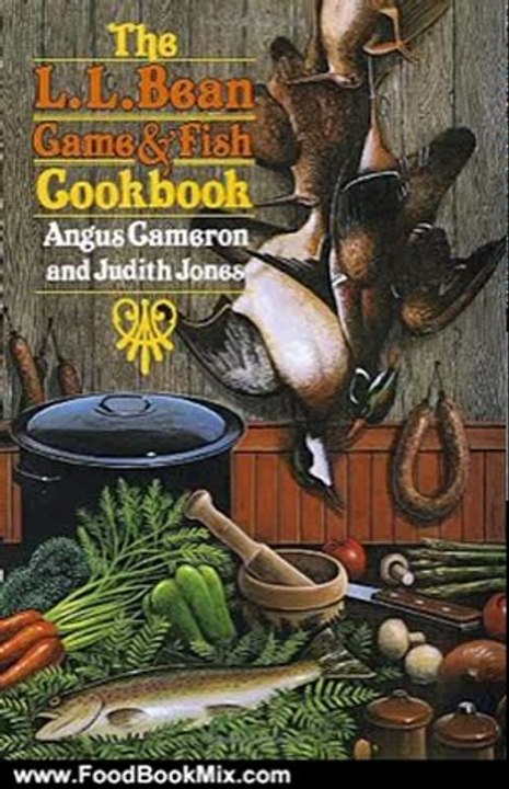 Food Book Summaries: The L.L. Bean Game and Fish Cookbook by Judith B. Jones, Angus Cameron, Bill Elliott