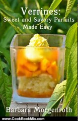 Cooking Book Reviews: Verrines: Sweet and Savory Parfaits Made Easy by Barbara Morgenroth
