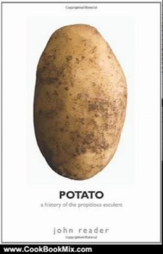 Cooking Book Summaries: Potato: A History of the Propitious Esculent by John Reader