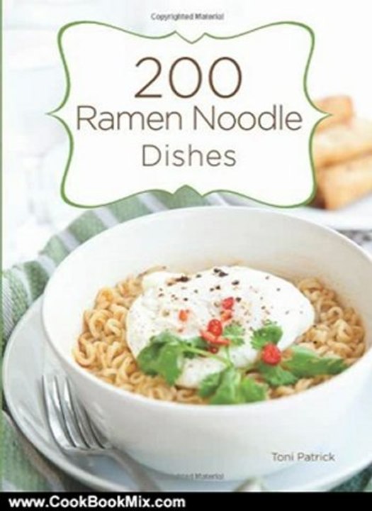 Cooking Book Reviews: 200 Ramen Noodle Dishes by Toni Patrick