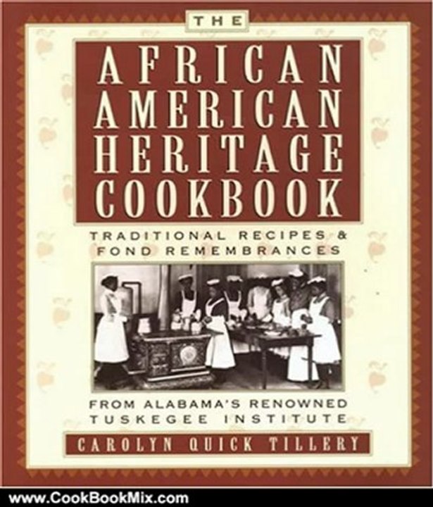 Cooking Book Reviews: The African-American Heritage Cookbook: Traditional Recipes and Fond Remembrances From Alabama's Renowned Tuskegee Institute by Carolyn Quick Tillery