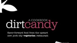 Cook Book Summary: Dirt Candy: A Cookbook: Flavor-Forward Food from the Upstart New York City Vegetarian Restaurant by Amanda Cohen, Ryan Dunlavey, Grady Hendrix