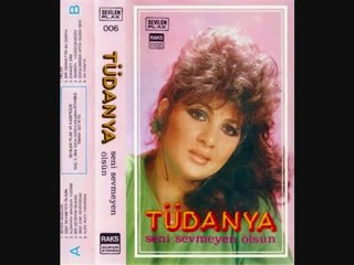 Tüdanya    -  Seni sevmeyen ölsün