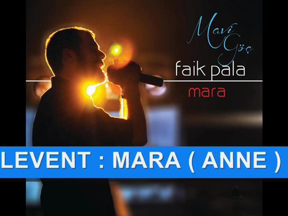 Mavi Göç ( Faik PALA ) & Haluk LEVENT - MARA