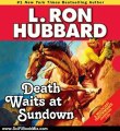 Science Fiction Book Review: Death Waits at Sundown (Stories from the Golden Age) by L. Ron Hubbard, Fred Tatasciore, Shannon Evans, Taron Lexton, Jim Meskimen, Tamra Meskimen, Taylor Meskimen, Phil Proctor, Michael Yurchak, R.F. Daley