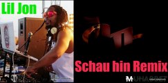 Lil Jon ft Muhabbet Schau hin Remix