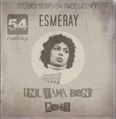 Esmeray - Unutama Beni (Nostalji Remix)