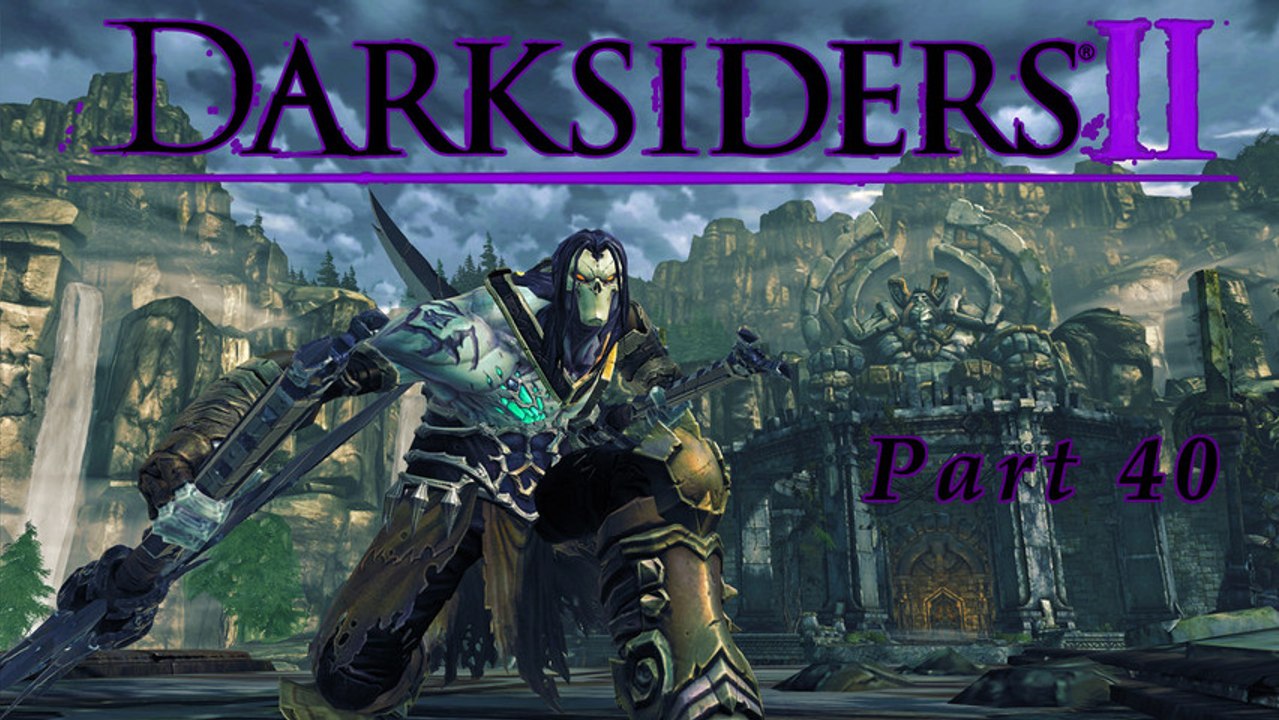 Let's Play Darksiders II [Blind] (German) Part 40 - eine kurze Pause