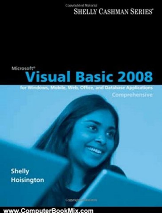 Computer Book Summary: Microsoft Visual Basic 2008: Comprehensive Concepts and Techniques (Shelly Cashman) by Gary B. Shelly, Corinne Hoisington