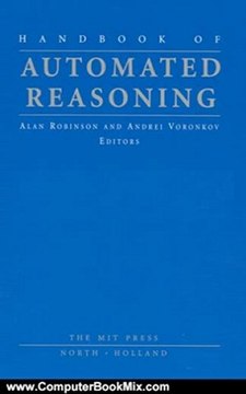 Computers Book Summary: Handbook of Automated Reasoning (2 Volume Set) by J. Alan Robinson, Andrei Voronkov