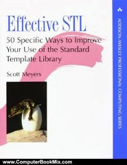 Computers Book Review: Effective STL: 50 Specific Ways to Improve Your Use of the Standard Template Library by Scott Meyers