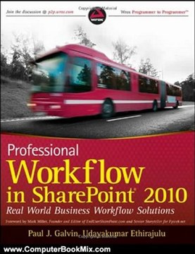 Computing Book Summaries: Professional Workflow in SharePoint 2010: Real World Business Workflow Solutions (Wrox Programmer to Programmer) by Paul J. Galvin, Udayakumar Ethirajulu, Chris Beckett, Peter Ward, Mark Miller
