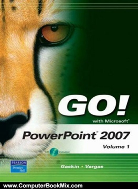 Computer Book Summary: GO! with Microsoft PowerPoint 2007 Volume 1 by Shelley Gaskin, Alicia Vargas