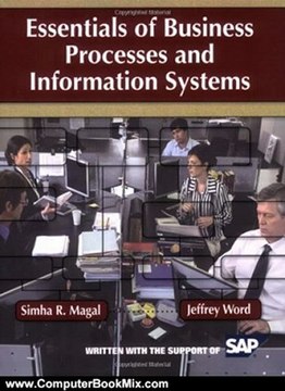 Computers Book Summary: Essentials of Business Processes and Information Systems by Simha R. Magal, Jeffrey Word