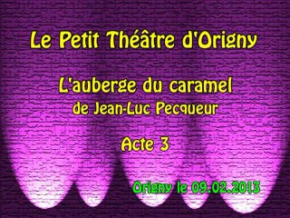 L'auberge du caramel - Acte 3 - 54mn12 - 09.02.2013