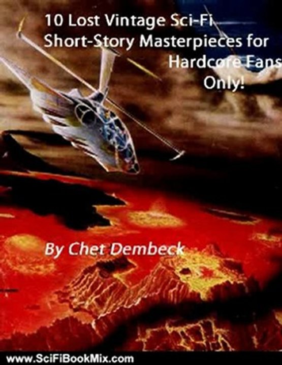 Science Fiction Review: 10 Lost Vintage Sci-Fi Short-Story Masterpieces for Hardcore Fans Only! (Lost Vintage Short-Story Masterpieces) by Chet Dembeck