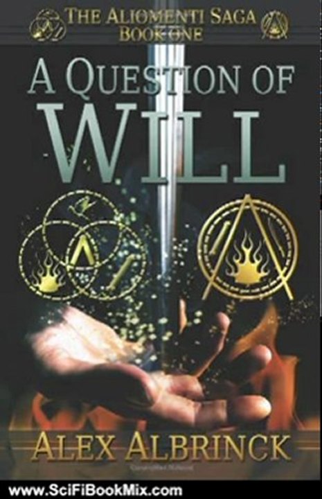 Science Fiction Summary: A Question of Will (The Aliomenti Saga - Book 1) (Volume 1) by Alex Albrinck