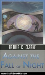 Science Fiction Summary: AGAINST THE FALL OF NIGHT (Ibooks Science Fiction Classics) by Arthur C. Clarke