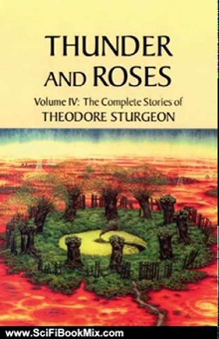 Science Fiction Book Review: Thunder and Roses: Volume IV: The Complete  Stories of Theodore Sturgeon by Theodore Sturgeon, Paul Williams, James  Gunn - video Dailymotion