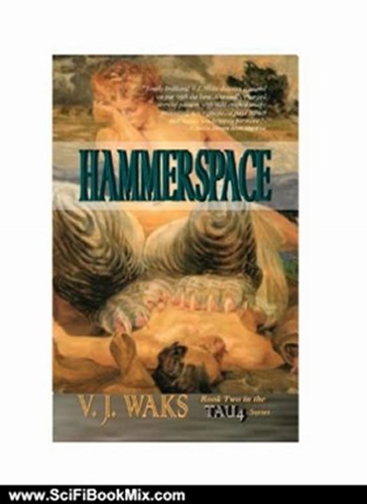 Science Fiction Book Summary: HAMMERSPACE (TAU4 SERIES) by V. J. WAKS