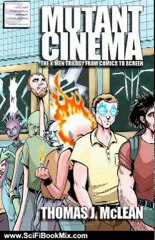 Science Fiction Book: Mutant Cinema: The X-Men Trilogy from Comics to Screen by Thomas J. McLean, Kevin Colden