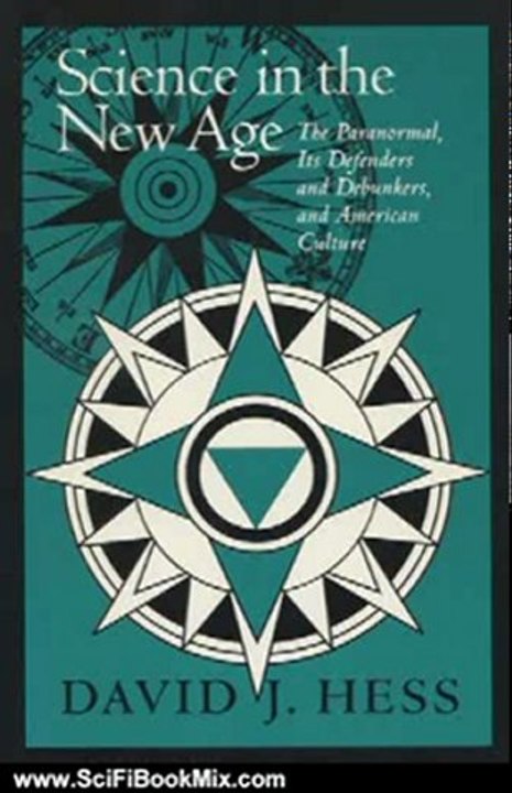 SciFi Book Summary: Science In The New Age: The Paranormal, Its Defenders & Debunkers, (Science & Literature) by David J. Hess