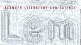 SciFi Book Summary: Between Literature and Science: Poe, Lem, and Explorations in Aesthetics, Cognitive Science, and Literary Knowledge by Peter Swirski