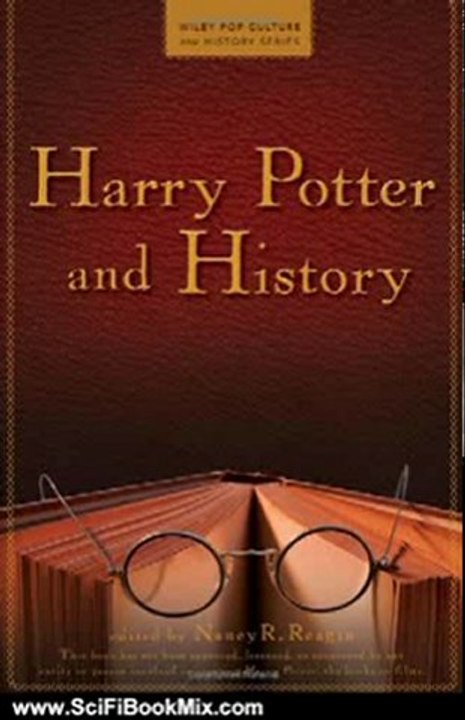 SciFi Book Summary: Harry Potter and History (Wiley Pop Culture and History Series) by Nancy Reagin