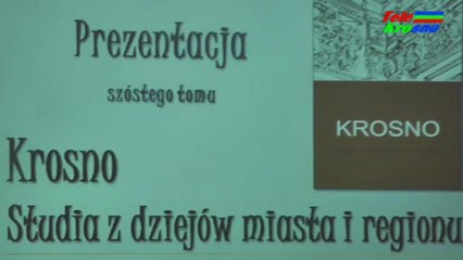Krosno. Studia z dziejów Krosna i regionu - prezentacja VI tomu