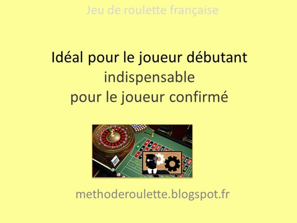 MÉTHODE ROULETTE    IDÉAL JOUEUR DÉBUTANT