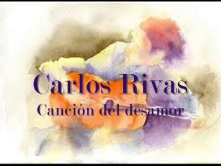 Carlos Rivas Canción del desamor