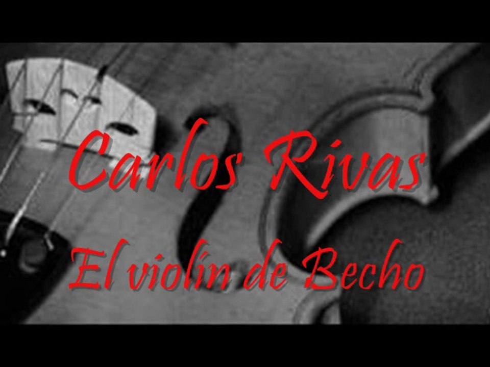 Carlos Rivas El violín de Becho