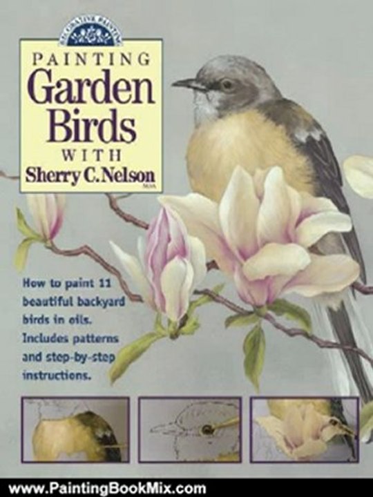 Painting Book Review: Painting Garden Birds with Sherry C. Nelson (Decorative Painting) by Sherry Nelson