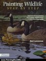 Painting Book Review: Painting Wildlife Step by Step: Learn from 50 demonstrations how to capture realistic textures in watercolor, oil and acrylic (North Light Classics) by Rod Lawrence